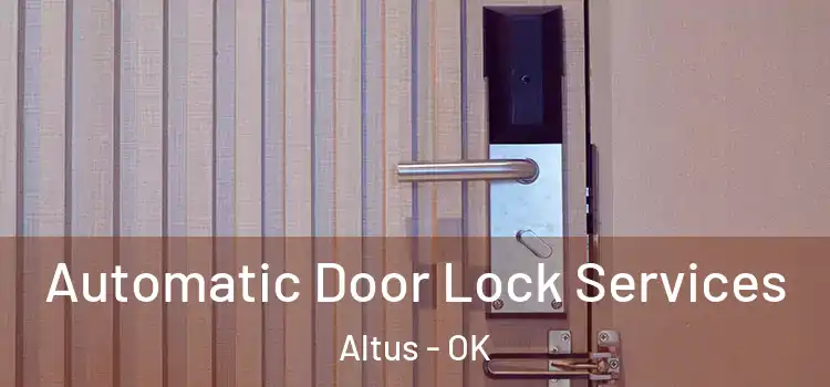  Automatic Door Lock Services Altus - OK