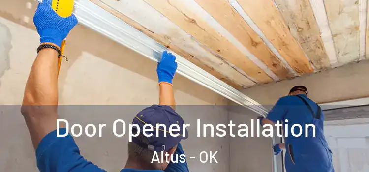  Door Opener Installation Altus - OK