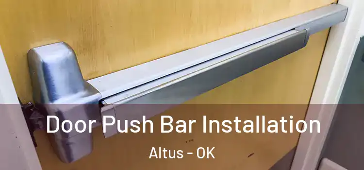  Door Push Bar Installation Altus - OK
