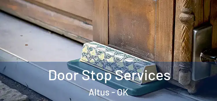  Door Stop Services Altus - OK