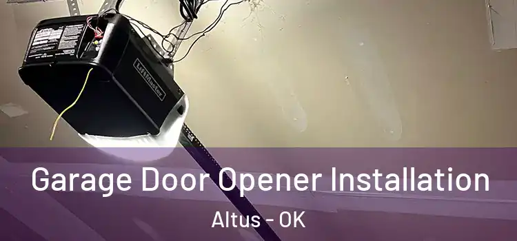  Garage Door Opener Installation Altus - OK