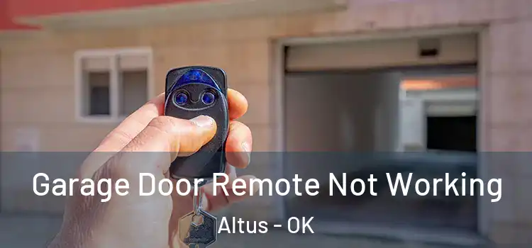  Garage Door Remote Not Working Altus - OK