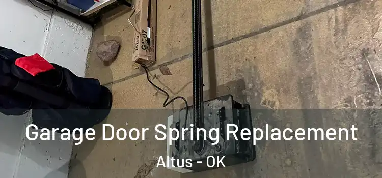  Garage Door Spring Replacement Altus - OK