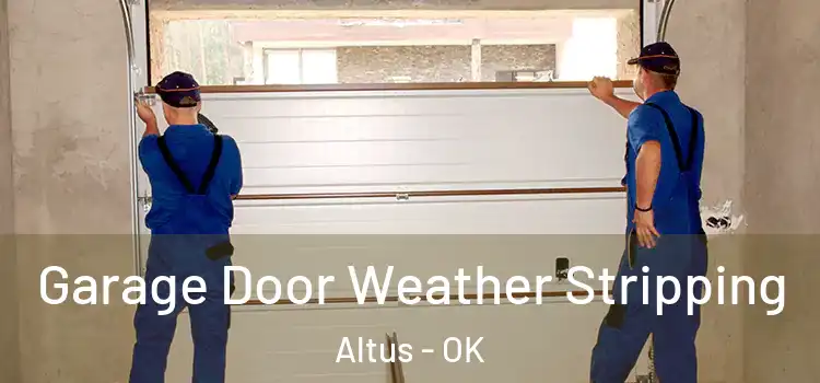  Garage Door Weather Stripping Altus - OK