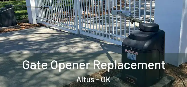  Gate Opener Replacement Altus - OK
