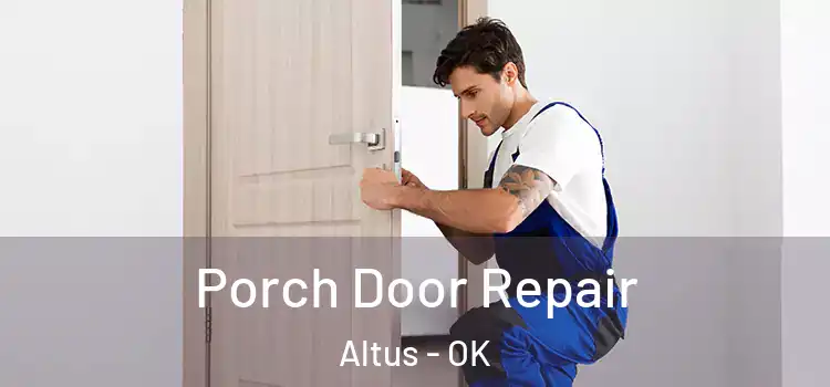  Porch Door Repair Altus - OK